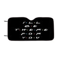 Black I%27Ll Be There For You Car Windshield Sunshade
