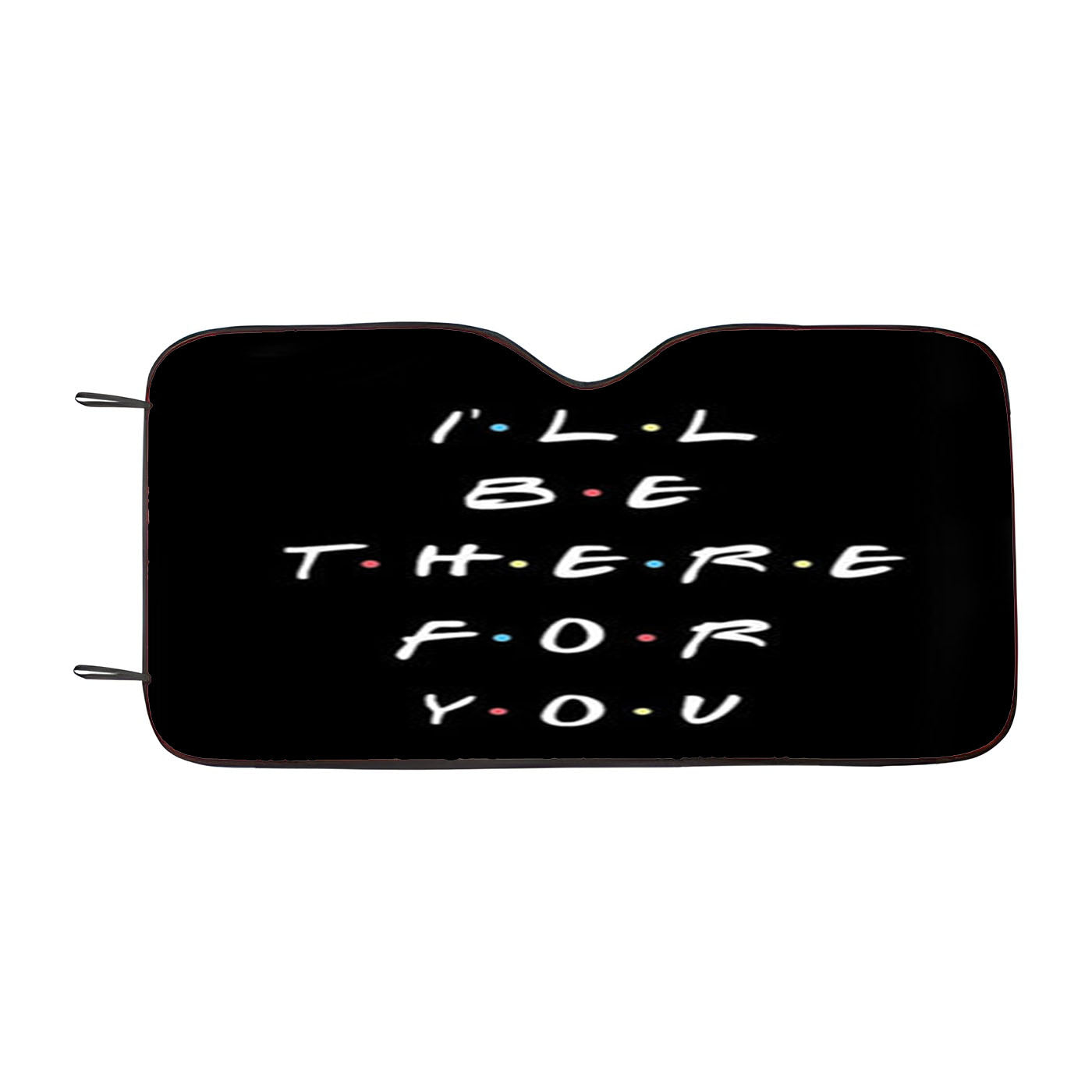 Black I%27Ll Be There For You Car Windshield Sunshade