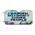 I Garden So I Don%E2%80%99T Choke People Car Windshield Sunshade