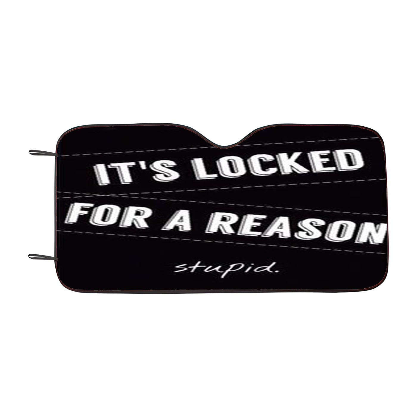 Its Locked For A Reason Car Windshield Sunshade